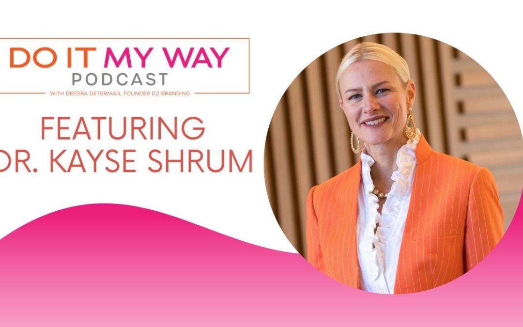 Paving The Way For Women – Dr. Kayse Shrum